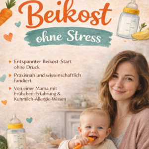 beikost ohne stress – der sanfte babybrei guide (inkl. wochenplan,einkaufsliste und 16 rezepten)